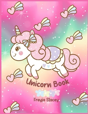 Unicorn Book: Unicorn Coloring Books for Girls by Unicorn Book by Stacey, Freyja