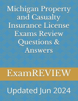 Michigan Property and Casualty Insurance License Exams Review Questions & Answers by Yu, Mike