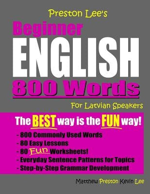 Preston Lee's Beginner English 800 Words For Latvian Speakers by Preston, Matthew