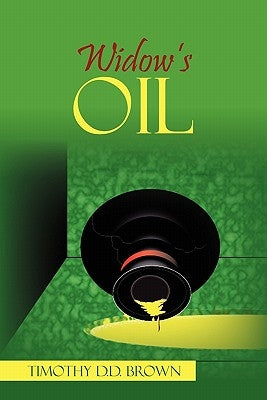 Widow's Oil: The Beginning by Brown, Timothy D. D.