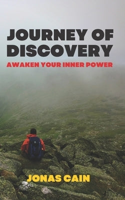 Journey of Discovery: awaken your inner power by Cain, Jonas