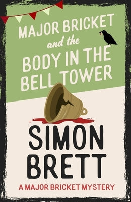 Major Bricket and the Body in the Bell Tower by Brett, Simon