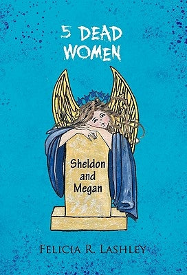 5 Dead Women: Sheldon and Megan by Lashley, Felicia R.