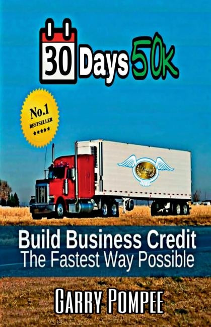 30 Days 50K: Building Business Credit The Fastest Way Possible by Pompee, Garry