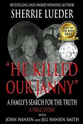 "He Killed Our Janny": A Family's Search for the Truth by Hansen, John
