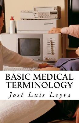 Basic Medical Terminology: English-Spanish MEDICAL Terms by Leyva, Jose Luis