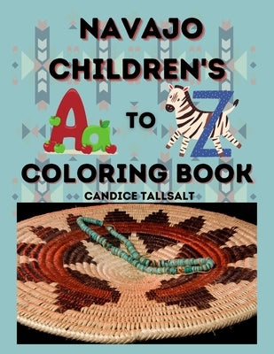 Navajo Children's A to Z Coloring Book by Tallsalt, Candice