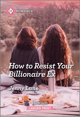 How to Resist Your Billionaire Ex by Lane, Jenny