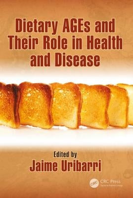 Dietary AGEs and Their Role in Health and Disease by Uribarri, Jaime