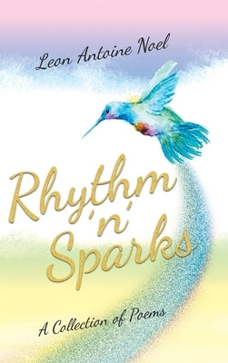 Rhythm 'n' Sparks: A Collection of Poems by Noel, Leon
