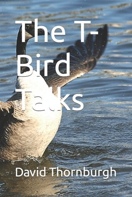 The T-Bird Talks by Thornburgh, David