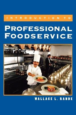 Introduction to Professional Foodservice by Rande, Wallace L.