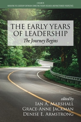 The Early Years of Leadership: The Journey Begins by Marshall, Ian A.