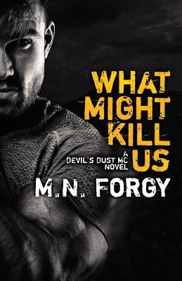 What Might Kill Us by Forgy, M. N.
