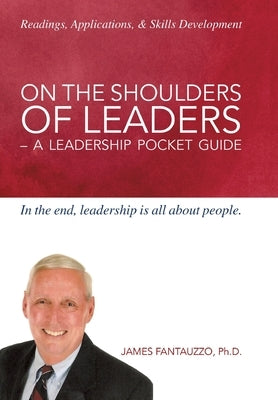 On the Shoulders of Leaders: A Leadership Pocket Guide by Fantauzzo, James