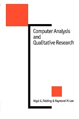 Computer Analysis and Qualitative Research by Fielding, Nigel G.