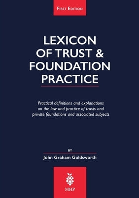 Lexicon of Trust & Foundation Practice by Goldsworth, John