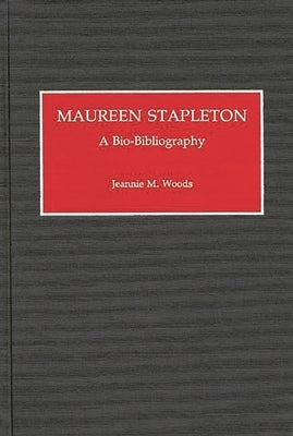 Maureen Stapleton: A Bio-Bibliography by Woods, Jeannie M.