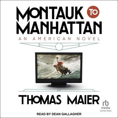 Montauk to Manhattan: An American Novel by Maier, Thomas
