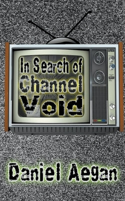In Search of Channel Void by Aegan, Daniel