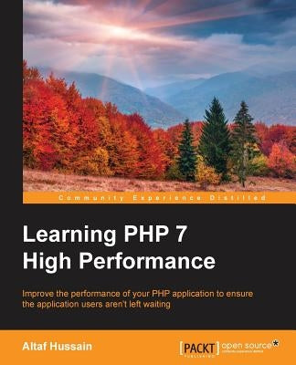 Learning PHP 7 High Performance by Hussain, Altaf