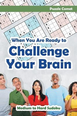 When You are Ready to Challenge Your Brain Medium to Hard Sudoku by Comet, Puzzle