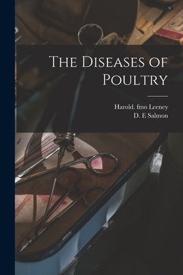 The Diseases of Poultry by E, Salmon D.