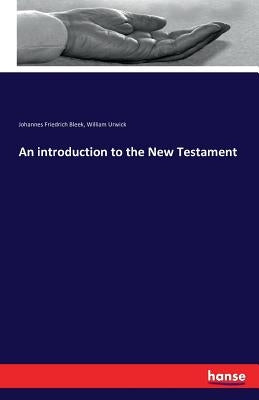 An introduction to the New Testament by Bleek, Johannes Friedrich