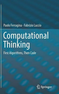 Computational Thinking: First Algorithms, Then Code by Ferragina, Paolo