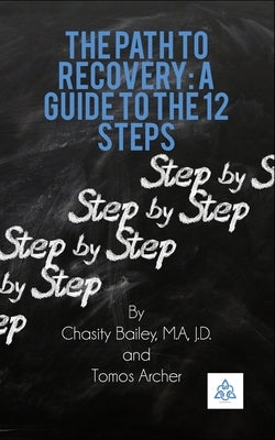 A Path to Recovery: A Guide to the 12 Steps by Archer, Tomos William
