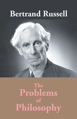 The Problems Of Philosophy by Russell, Bertrand A. W.