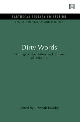 Dirty Words: Writings on the History and Culture of Pollution by Bradby, Hannah