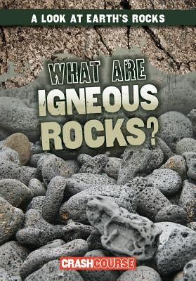 What Are Igneous Rocks? by Rajczak Nelson, Kristen