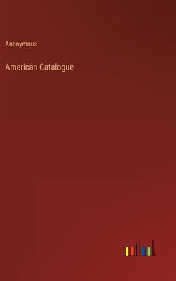 American Catalogue by Anonymous