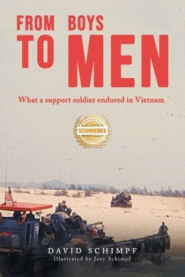 From Boys to Men: What A Support Soldier Endured in Vietnam by Schimpf, David