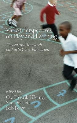 Varied Perspectives on Play and Learning: Theory and Research on Early Years Education by Lillemyr, Ole Fredrik