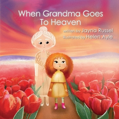 When Grandma Goes To Heaven by Ayle, Helen