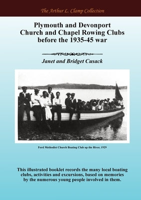 Plymouth and Devonport Church and Chapel Rowing Clubs before the 1935-45 war by Cusak, Bridget