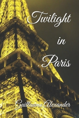Twilight in Paris by Alexander, Guillaume