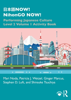 日本語NOW! NihonGO NOW!: Performing Japanese Culture - Level 2 Volume 1 Activity Book by Noda, Mari