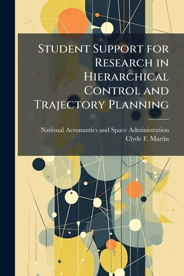 Student Support for Research in Hierarchical Control and Trajectory Planning by National Aeronautics and Space Administr