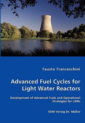 Advanced Fuel Cycles for Light Water Reactors by Franceschini, Fausto