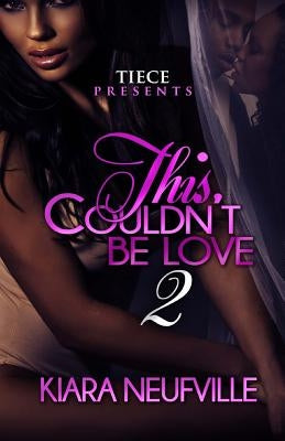 This Couldn't Be Love 2 by Neufville, Kiara