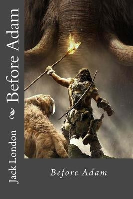 Before Adam Jack London by Benitez, Paula