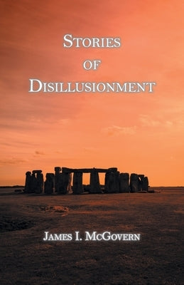 Stories of Disillusionment by McGovern, James I.