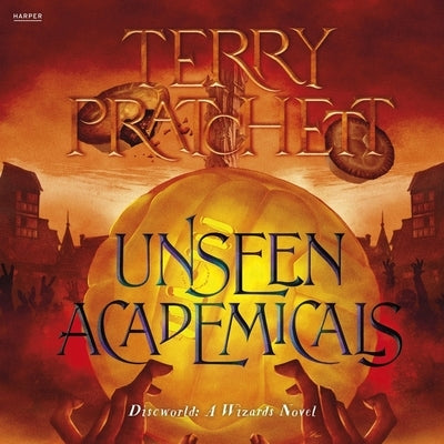 Unseen Academicals: A Discworld Novel by Pratchett, Terry