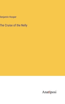 The Cruise of the Nelly by Hooper, Benjamin