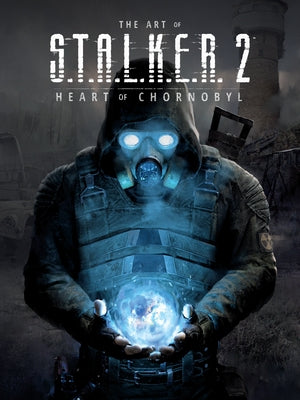 The Art of S.T.A.L.K.E.R. 2: Heart of Chornobyl by Gsc Game World