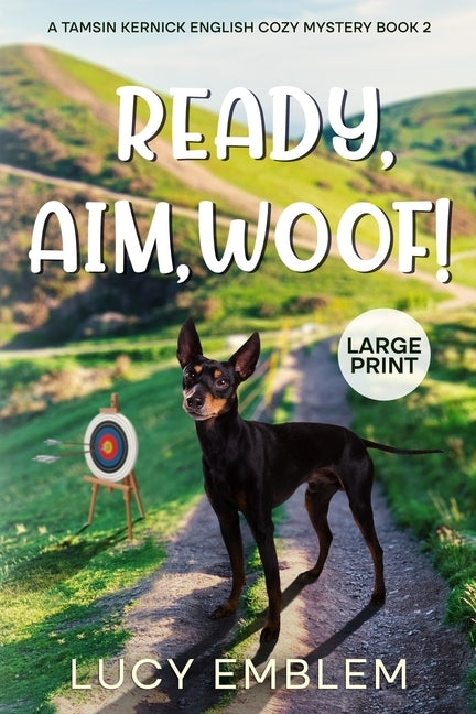 Ready, Aim, Woof!: Tamsin Kernick Large Print English Cozy Mystery Book 2 by Emblem, Lucy