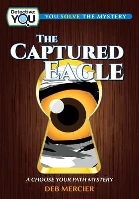 The Captured Eagle: A Choose Your Path Mystery by Mercier, Deb